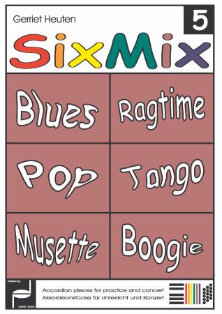 Sixmix 5, Gerriet Heuten, Akkordeon-Solo, Standardbass MII, Spielheft, Soloband, mittelschwer, unterschiedliche Genres, verschiedene Stilrichtungen, Blus & Rock, Valse Musette, Boogie Woogie, Tango, Pop, Ragtime, alternative Spielvorschläge, Akkordeon Not