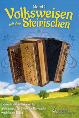 Volksweisen mit der Steirischen - Band 1, Michael Rettig, Steirische Harmonika, Spielheft, Soloband, Griffschrift, Volkslieder, sehr leicht bis leicht, mit Text, Akkordeon Noten