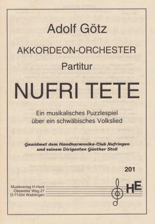 Nufri Tete, Adolf Götz, Oberstufe, Akkordeonorchester, musikalisches Puzzlespiel, Wertungsstück, Wettbewerbsliteratur, Originalkomposition, mittelschwer-schwer, Akkordeon Noten, Originalmusik