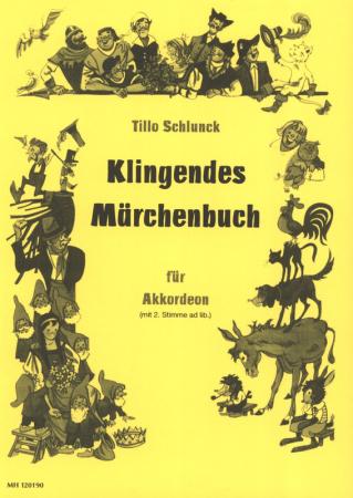 Klingendes Märchenbuch, Tillo Schlunck, Akkordeon-Solo, Standardbass MII, 2. Stimme ad lib., Spielheft, Soloband, Vertonung von Märchenfiguren, Vortragsstücke, Wertungsspiel, Wettbewerbsliteratur, leicht-mittelschwer, Akkordeon Noten