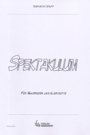 Spektakulum, Karlheinz Krupp, Klarinette & Akkordeon, Duo, Duett, Standardbass MII, Melodiebass MIII, Suite in 4 Sätzen, mittelschwer, Kammermusikkomposition, Originalkomposition, Akkordeon Noten, Cover