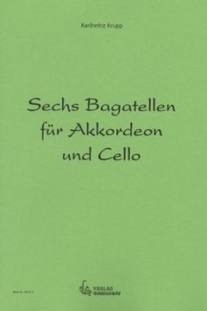 Sechs Bagatellen für Akkordeon und Cello, Karlheinz Krupp, Cello & Akkordeon, Duo, Duett, Standardbass MII, mittelschwer, Kammermusikspielheft, Kammermusikkompositionen, Originalkomposition, Akkordeon Noten, Cover