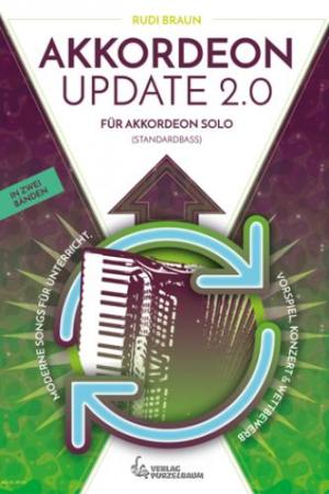 Akkordeon Update 2.0, Rudi Braun, Akkordeon-Solo, ​Standardbass MII, Spielheft, Soloband, 9 moderne, abwechslungsreiche Songs, mittelschwer, Unterricht, Vospiel, Konzert, Wettbewerb, Akkordeon Noten