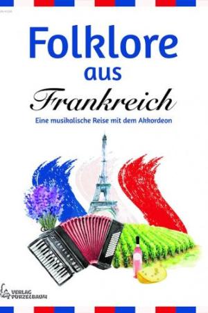 Folklore aus Frankreich, Joanne Bialek-Tan, Akkordeon-Solo, Standardbass MII, Spielheft, Soloband, leicht-mittelschwer, musikalische Reise, Volksweisen, Akkordeon Noten