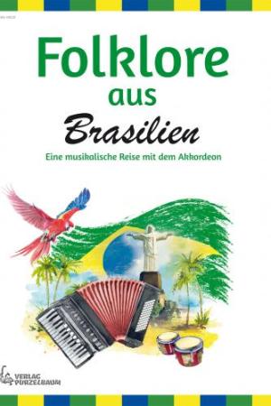 Folklore aus Brasilien, Alex de Almeida, Akkordeon-Solo, Standardbass MII, Spielheft, Soloband, mittelschwer, musikalische Reise, Volksweisen, Ljexá, Vaneira, Baiao, Xote, Guarania, Maracatú, Forró, Choro Canção, Capoeira, Arrastapé, Akkordeon Noten