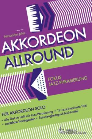 Akkordeon Allround - Fokus Jazz-Phrasierung, Alexander Jekic, Akkordeon Solo, Standardbass MII, Spielheft, Soloband, Trainingseinheiten, Swing, New Musette, Dixieland, Blues, Boogie-Shuffle, Jazz-Etüde, leicht-mittelschwer, Akkordeon Noten, Cover