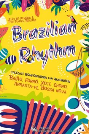 Brazilian Rhythm, Alex de Almeida, Pier Paolo Bertoli, Akkordeon-Solo, ​Standardbass MII, Spielheft, Soloband, mittelschwer, Bossa-Nova, Choro, Xote, Forró, Arrasta-pé, Akkordeon Noten