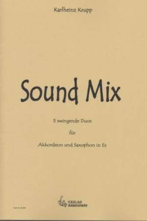 Sound Mix, Karlheinz Krupp, Saxophon in Eb & Akkordeon, Duo, Duett, Standardbass MII, mittelschwer, Kammermusikspielheft, Kammermusikkompositionen, Originalkomposition, Akkordeon Noten, Cover