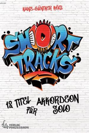 Short Tracks, Hans-Günther Kölz, Akkordeon-Solo, ​Standardbass MII, Spielheft, Soloband, mittelschwer, Rock, Ballade, Bluses, Akkordeon Noten