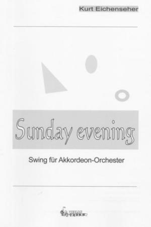 Sunday Evening, Kurt Eichenseher, Akkordeon-Orchester, mittelschwer, Originalkomposition, Originalmusik, Akkordeon Noten, Cover