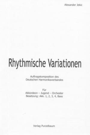 Rhythmische Variationen, Alexander Jekic, Akkordeon-Orchester, Jugend-Orchester, Schüler-Orchester, Wertungsstück, Wettbewerbsstück, Wettbewerbsliteratur, Mittelstufe, leicht, Auftragskomposition, Originalkomposition, Originalmusik, Akkordeon Noten, Cover