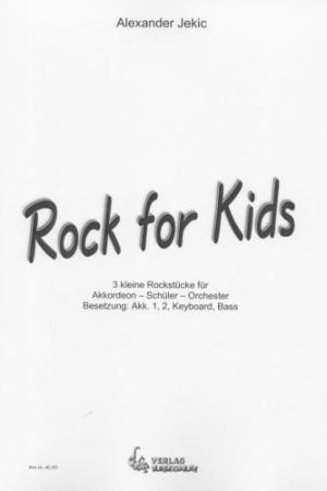 Rock for Kids, Alexander Jekic, Akkordeon-Orchester, Kinder-Orchester, Schüler-Orchester, Anfänger-Orchester, 3 kleine Rockstücke, sehr leicht-leicht, Originalkomposition, Originalmusik, Akkordeon Noten, Cover