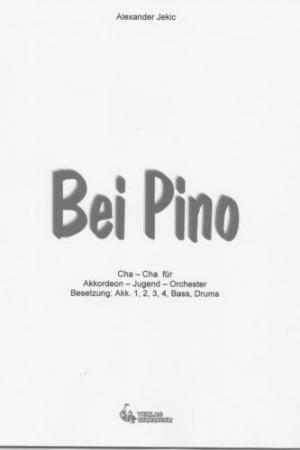 Bei Pino, Alexander Jekic, Akkordeon-Orchester, Jugend-Orchester, Cha-Cha, sehr leicht-leicht, Originalkomposition, Originalmusik, Akkordeon Noten, Cover