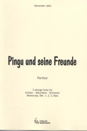 Pingu und seine Freunde, Alexander Jekic, Akkordeon-Orchester, Kinder-Orchester, Schüler-Orchester, Spielgruppe, Suite in 3 Sätzen, sehr leicht, Originalkomposition, Originalmusik, Akkordeon Noten, Cover