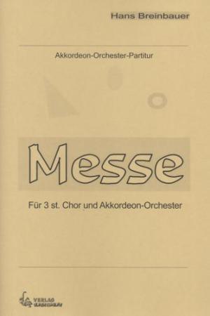 Messe, Hans Breinbauer, für dreistimmigen Chor und Akkordeon-Orchester, Kirchenmusik, Messekomposition, mittelschwer, Originalkomposition, Originalmusik, Akkordeon Noten, Cover