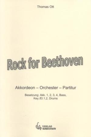 Rock for Beethoven, Thomas Ott, Akkordeon-Orchester, Pathetique, Ludwig van Beethoven, Wertungsstück, Wettbewerbsstück, Wettbewerbsliteratur, Mittelstufe, mittelschwer, Originalkomposition, Originalmusik, Akkordeon Noten, Cover