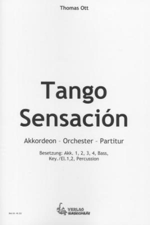 Tango Sensación, Thomas Ott, Akkordeon-Orchester, Tango Nuevo, Wertungsstück, Wettbewerbsstück, Wettbewerbsliteratur, Mittelstufe, mittelschwer, Originalkomposition, Originalmusik, Akkordeon Noten, Cover