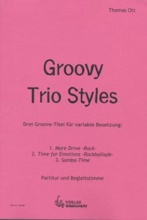 Groovy Trio Styles 1, Thomas Ott, Trio, variable Besetzung, fächerübergreifendes Musizieren, gemischtes Ensemble, gemischtes Trio, Flexibilität, leicht, Musiknoten, Noten für Schulorchester, Cover
