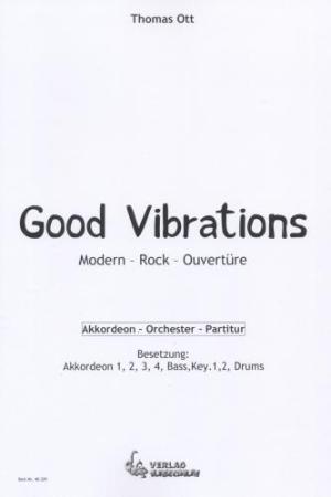 Good Vibrations, Thomas Ott, Akkordeon-Orchester, Jugendorchester, Modern-Rock-Ouvertüre, Konzertopener, Eröffnungsstück, Wertungsstück, Wettbewerbsstück, Wettbewerbsliteratur, Mittelstufe, leicht-mittelschwer, Originalkomposition, Originalmusik, Akkordeo