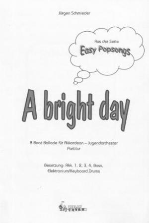 A Bright Day, Jürgen Schmieder, Akkordeon-Orchester, Jugend-Orchester, 8 Beat Ballade. Easy Popsongs, leicht, Originalkomposition, Originalmusik, Akkordeon Noten, Cover