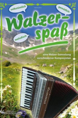 Walzerspaß, Markus Brand, Sebastian Hummel, Alexander Jekic, Hubert Klausner, Bernhard Kohlauf, Oliver Loh, Michael Rettig, Martin Spieß, Helmut Stolzlechner, Akkordeon-Solo, Standardbass MII, Spielheft, Soloband, volkstümliche Akkordeonmusik, leicht-mitt
