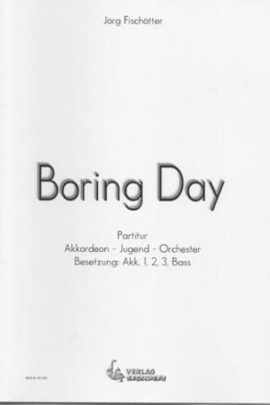 Boring Day, Jörg Fischötter, Akkordeon-Orchester, 3/4-Takt, Paradoxon, leicht, Originalkomposition, Originalmusik, Akkordeon Noten, Cover