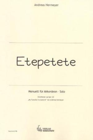 Etepetete, Andreas Hermeyer, Akkordeon-Solo, Standardbass MII, Einzelausgabe, Menuett, mittelschwer-schwer, Oberstufe, Wertungsstück, Wettbewerbsstück, Originalkomposition, Originalmusik, Akkordeon Noten, Cover
