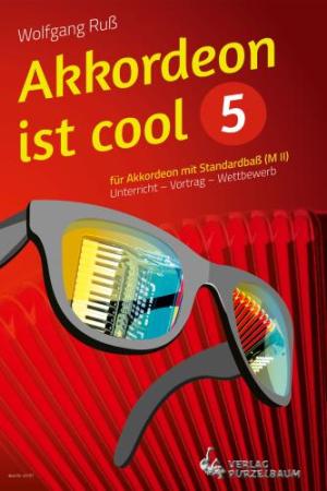 Akkordeon ist cool 5, Wolfgang Ruß, Akkordeon-Solo, Standardbass MII, Melodiespiel, Grundbässe, Terzbässe, Spielheft, Soloband, mittelschwer-schwer, Unterricht, Vortrag, Wertungsspiel, Wettbewerbsliteratur, Akkordeon Noten, Originalkompositionen, Original