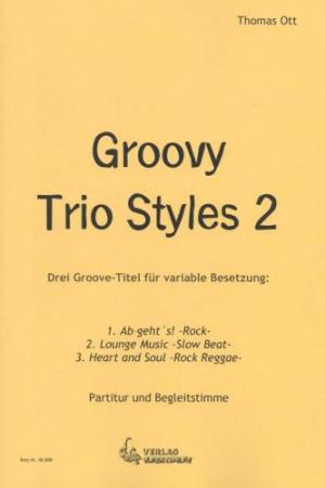 Groovy Trio Styles 2, Thomas Ott, Trio, variable Besetzung, fächerübergreifendes Musizieren, gemischtes Ensemble, gemischtes Trio, Flexibilität, leicht, Musiknoten, Noten für Schulorchester, Cover