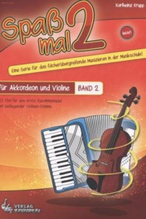 Spaß mal 2 - Akkordeon und Violine Band 2, Karlheinz Krupp, Duo, Duett, Standardbass MII, Kammermusikspielheft, sehr leicht-leicht, Kammermusikkompositionen, Originalkompositionen, Akkordeon Noten, fächerübergreifendes Musizieren in der Musikschule, Cover