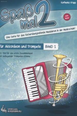 Spaß mal 2 - Akkordeon und Trompete Band 1, Karlheinz Krupp, Duo, Duett, Standardbass MII, Kammermusikspielheft, sehr leicht-leicht, Kammermusikkompositionen, Originalkompositionen, Akkordeon Noten, fächerübergreifendes Musizieren in der Musikschule, Cove