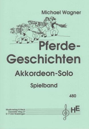 Pferdegeschichten, Akkordeon-Solo, Michael Wagner, leicht, Spielheft, Soloband, Spielstücke, Akkordeon Noten
