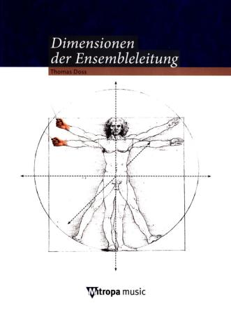 Dimensionen der Ensembleleitung, Tomas Doss, Praxisbuch für den Dirigierunterricht, Fachbuch, Grundlagen der Dirigiertechnik, Übungen, Tipps, Schlagtechnik, Führungspersönlichkeit