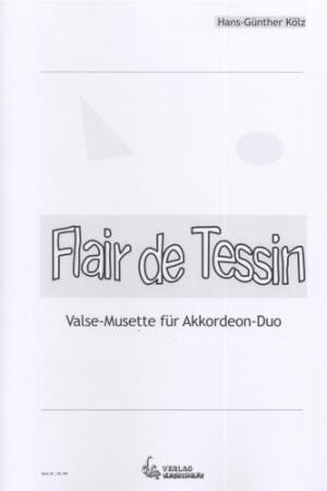 Flair de Tessin, Hans-Günther Kölz, Akkordeon-Duo, Standardbass MII, Duett, Valse Musette, Wertungsstück, Wettbewerbsstück, Wettbewerbsliteratur, Oberstufe, mittelschwer-schwer, Originalkomposition, Originalmusik, Akkordeon Noten, Cover