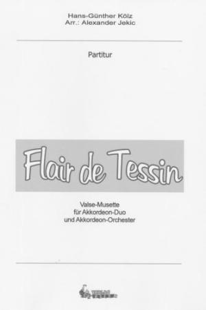 Flair de Tessin, Hans-Günther Kölz, Alexander Jekic, Akkordeon-Duo mit Orchester, Valse Musette, Wertungsstück, Wettbewerbsstück, Wettbewerbsliteratur, Oberstufe, mittelschwer-schwer, Akkordeon Noten, Cover