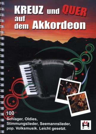 Kreuz und Quer auf dem Akkordeon 1, Akkordeon-Solo, Standardbass MII, Spielheft, Soloband, Schlager, Oldies, Popsongs, Folksongs, Seemannslieder, Volksmusik, leicht, Akkordeon Noten