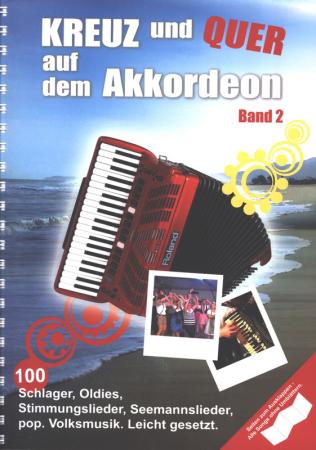 Kreuz und Quer auf dem Akkordeon 2, Akkordeon-Solo, Standardbass MII, Spielheft, Soloband, Schlager, Oldies, Popsongs, Folksongs, Seemannslieder, Volksmusik, leicht, Akkordeon Noten