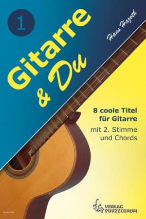 Gitarre und Du Band 1, Hans Hazoth, Spielheft für Gitarre, Soloband, mit 2. Stimme, Duo, Duett, 8 coole Titel, Originalkompositionen, sehr leicht, Gitarre spielen lernen, Gitarren Noten, Gitarrenanfänger, Cover