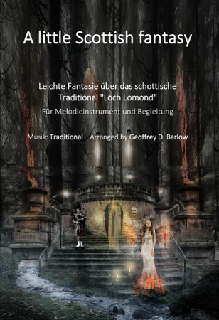 A Little Scottish Fantasy, Geoffrey D. Barlow, Kammermusik-Ausgabe, Melodieinstrument (in C, Bb, Es, C (Bass-Schlüssel)), Begleitstimme (Akkordeon oder Klavier), Loch Lomond, Schottland, Scottish Traditional, Variation, leicht, Kammermusik Noten, Cover