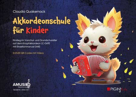 Akkordeonschule für Kinder, Claudia Quakernack, Schulwerk, Lehrwerk, Knopfakkordeon (C-Griff), Einzeltonmanual, Melodiebass, MIII, sehr leicht, inkl. Online-Videos, Akkordeonspielen lernen, Vorschulalter, Grundschulalter, Anfänger, Akkordeon Noten, Cover