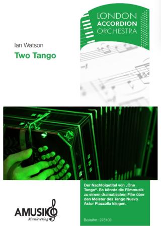 Two Tango, Ian Watson, Akkordeon-Orchester, mittelschwer, London Accordion Orchestra, Astor Piazzolla, im Stile dramatischer Filmmusik, Originalkomposition, Originalmusik, Akkordeon Noten, Cover