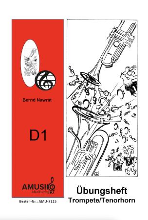 Übungsheft D1 für Trompete/Tenorhorn, Bernd Nawrat, Blechblasinstrumente, Flügelhorn, Prüfungsvorbereitung, D-Lehrgang, Einzelunterricht, Gruppenunterricht, Spielstücke, Vortragsstücke, leicht, Musiktheorie, praxisorientiert, Trompeten Noten, Tenorhorn No