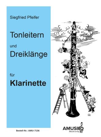 Tonleitern und Dreiklänge für Klarinette, Siegfried Pfeifer, Prüfungsvorbereitung, D-Lehrgang, Dur-Tonleitern, Durdreiklänge, Einzelunterricht, Gruppenunterricht, Tonleiterübungen, Tonleiterstudien, Etüden, leicht-mittelschwer, praxisorientiert, Klarinett
