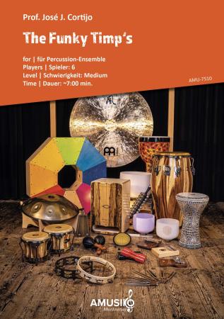 The Funky Timp's, Prof. José J Cortijo, Percussion-Ensemble, 6 Spieler, Timpani (F-Bb-C), Congas, Campana (Hand Cowbell), Tambourine, Cabassa, Drum Set, mittelschwer, Originalkomposition, Noten für Schlagwerk, Cover