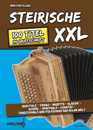 Steirische XXL, Griffschrift, Harmonika, Martina Kluge, Michlbauer, mittelschwer, Harmonika Noten, Liedersammlung, Irish Folk, Tango, Musette, Klassik, Gospel, Spirituals, Country, Traditionals und Folksongs aus aller Welt