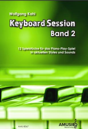 Keyboard Session Band 2, Wolfgang Kahl, Keyboard-Solo, Piano-Play-Spiel, Spielheft, aktuelle Styles & Sounds, Unabhängigkeit beider Hände, leicht, Keyboard Noten, Cover