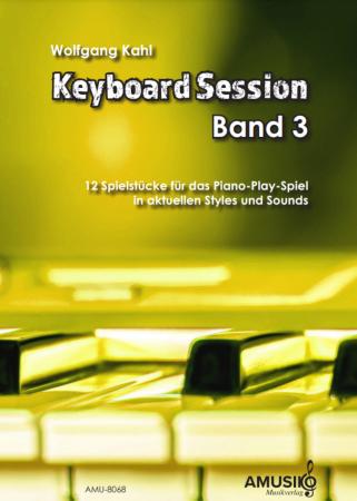 Keyboard Session Band 3, Wolfgang Kahl, Keyboard-Solo, Piano-Play-Spiel, Spielheft, aktuelle Styles & Sounds, Unabhängigkeit beider Hände, leicht-mittelschwer, Keyboard Noten, Cover