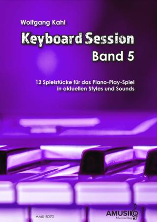 Keyboard Session Band 5, Wolfgang Kahl, Keyboard-Solo, Piano-Play-Spiel, Spielheft, aktuelle Styles & Sounds, Unabhängigkeit beider Hände, mittelschwer-schwer, Keyboard Noten, Cover