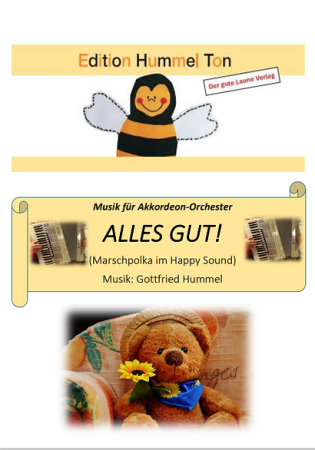 Alles gut!, Gottfried Hummel, Akkordeonorchester, Marschpolka, Happy-Sound, Originalkomposition, Originalmusik, Easystimme, Kiddystimme, leicht, Akkordeon Noten, Cover