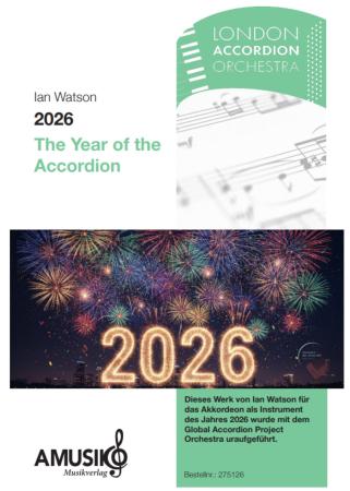 2026 - The Year of the Accordion, Ian Watson, Akkordeonorchester, Instrument des Jahres, mittelschwer, Global Accordion Project Orchestra, feierliches Orchesterstück, Crowdfunding, Auftragskomposition, Originalkomposition, Akkordeon Noten, Originalmusik,